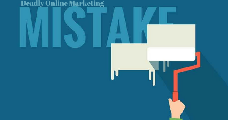 Deadly Online Marketing Mistakes